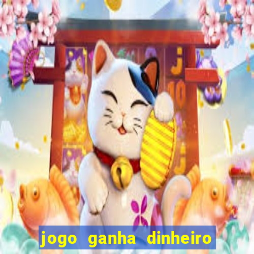 jogo ganha dinheiro de verdade